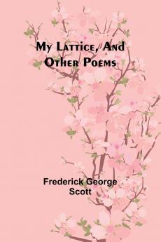 My Lattice and Other Poems