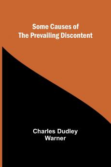 Some Causes of the Prevailing Discontent