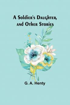 A Soldier's Daughter and Other Stories