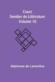 Cours familier de Littérature - Volume 10