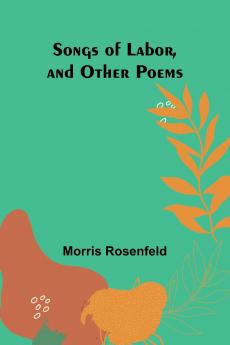 Songs of Labor and Other Poems