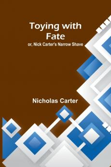 Toying with fate; or Nick Carter's narrow shave