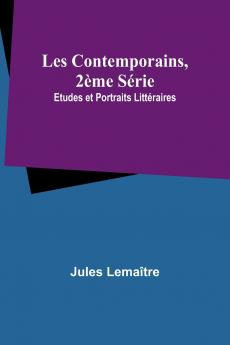 Les Contemporains 2ème Série; Etudes et Portraits Littéraires