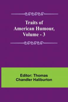 Traits of American Humour Vol. 3