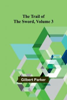 The Trail of the Sword Volume 3