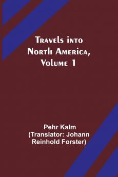 Travels into North America Volume 1