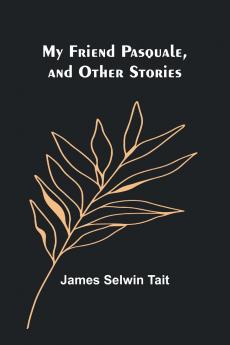 My Friend Pasquale and Other Stories