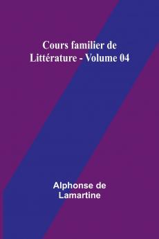 Cours familier de Littérature - Volume 04
