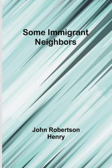 Some Immigrant Neighbors