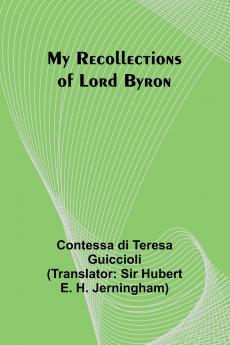 My Recollections of Lord Byron