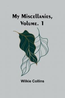My Miscellanies Volume. 1
