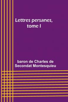 Lettres persanes tome I