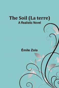 The Soil (La terre)