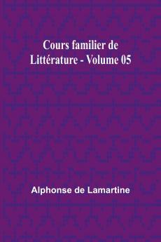 Cours familier de Littérature - Volume 05