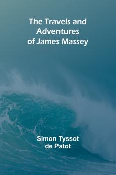 The Travels and Adventures of James Massey