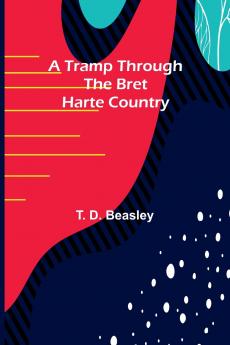 A Tramp Through the Bret Harte Country