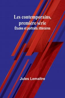 Les contemporains première série; Études et portraits littéraires