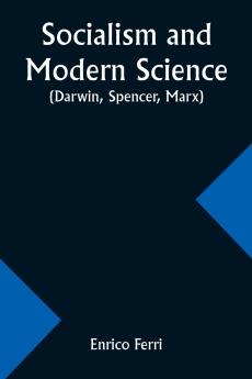Socialism and Modern Science (Darwin Spencer Marx)