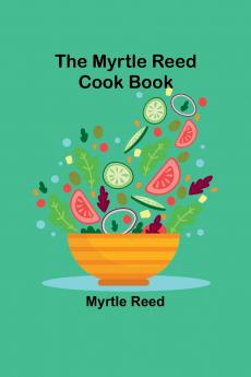 The Myrtle Reed Cook Book
