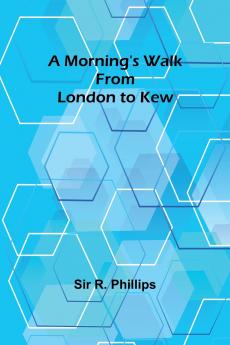 A Morning's Walk from London to Kew