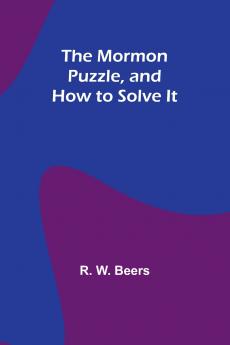 The Mormon Puzzle and How to Solve It
