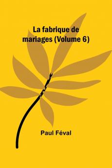 La fabrique de mariages (Volume 6)