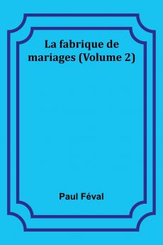 La fabrique de mariages (Volume 2)