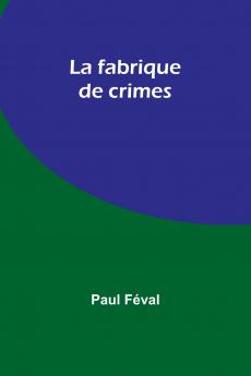 La fabrique de crimes