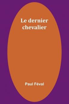 Le dernier chevalier
