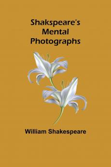 Shakspeare's Mental Photographs