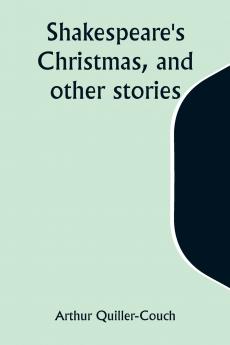 Shakespeare's Christmas and other stories