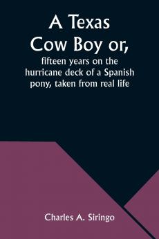 A Texas Cow Boy or fifteen years on the hurricane deck of a Spanish pony taken from real life
