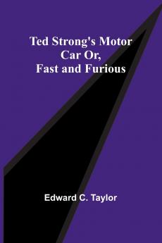 Ted Strong's Motor Car Or Fast and Furious