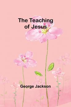 The Teaching of Jesus