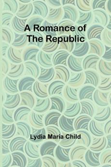 A Romance of the Republic