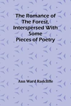 The Romance of the Forest interspersed with some pieces of poetry