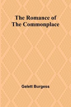 The Romance of the Commonplace