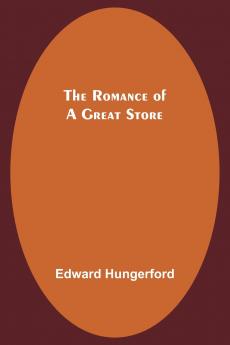 The Romance of a Great Store