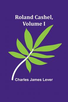 Roland Cashel Volume I