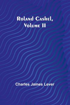 Roland Cashel Volume II