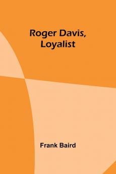 Roger Davis Loyalist