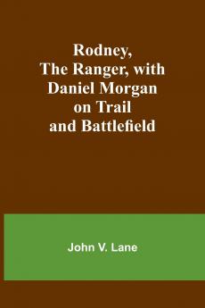 Rodney the Ranger with Daniel Morgan on Trail and Battlefield