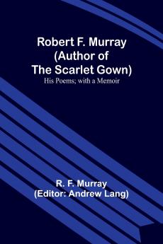 Robert F. Murray (Author of the Scarlet Gown)