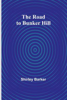 The Road to Bunker Hill
