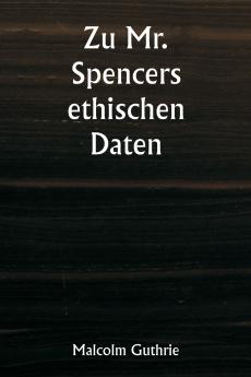 Zu Mr. Spencers ethischen Daten
