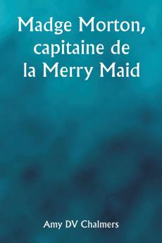 Madge Morton capitaine de la Merry Maid