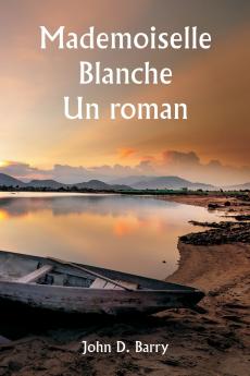 Mademoiselle Blanche  Un roman