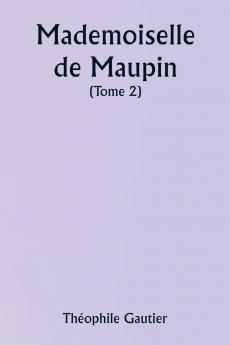 Mademoiselle de Maupin  ( Tome 2)