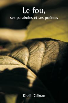 Le fou  ses paraboles et ses poèmes