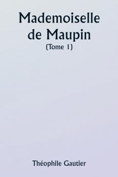 Mademoiselle de Maupin  ( Tome 1)